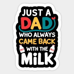 Just dad who always came back with the milk Sticker